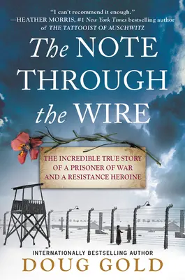 The Note Through the Wire: Niesamowita prawdziwa historia jeńca wojennego i bohaterki ruchu oporu - The Note Through the Wire: The Incredible True Story of a Prisoner of War and a Resistance Heroine