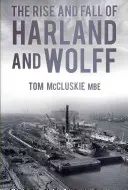 Powstanie i upadek firmy Harland i Wolff - The Rise and Fall of Harland and Wolff