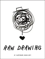 Raw Drawing: Spontaniczne i beztroskie rysowanie - Raw Drawing: Spontaneous and Carefree Drawing