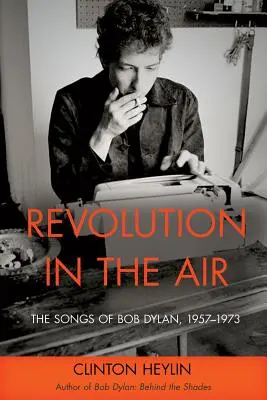 Revolution in the Air: Piosenki Boba Dylana, 1957-1973 - Revolution in the Air: The Songs of Bob Dylan, 1957-1973