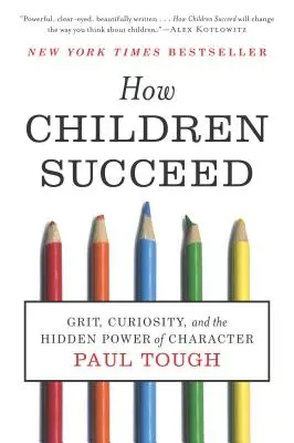 Jak dzieci osiągają sukces: Hart ducha, ciekawość i ukryta siła charakteru - How Children Succeed: Grit, Curiosity, and the Hidden Power of Character