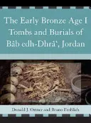 Grobowce i pochówki z wczesnej epoki brązu w Bb Edh-Dhr w Jordanii - The Early Bronze Age I Tombs and Burials of Bb Edh-Dhr', Jordan