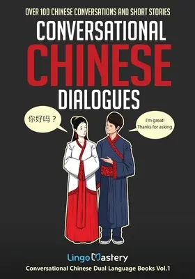 Konwersacyjne dialogi chińskie: Ponad 100 chińskich rozmów i opowiadań - Conversational Chinese Dialogues: Over 100 Chinese Conversations and Short Stories