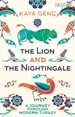 Lew i słowik: Podróż przez współczesną Turcję - The Lion and the Nightingale: A Journey Through Modern Turkey