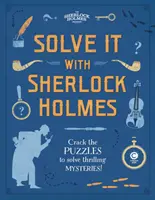 Rozwiąż to z Sherlockiem Holmesem: Rozwiąż zagadki, aby rozwiązać ekscytujące tajemnice - Solve It with Sherlock Holmes: Crack the Puzzles to Solve Thrilling Mysteries