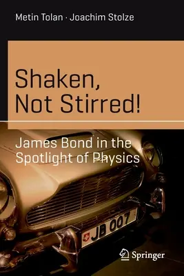 Wstrząśnięte, nie mieszane! James Bond w świetle fizyki - Shaken, Not Stirred!: James Bond in the Spotlight of Physics