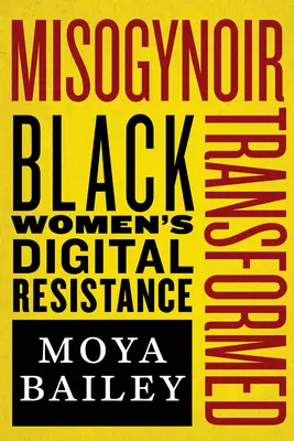 Misogynoir Transformed: Cyfrowy opór czarnych kobiet - Misogynoir Transformed: Black Women's Digital Resistance
