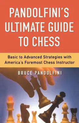 Kompletny przewodnik Pandolfiniego po szachach - Pandolfini's Ultimate Guide to Chess