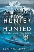 Od myśliwego do łowcy: U-Booty na Atlantyku, 1939-1943 - From Hunter to Hunted: The U-Boat in the Atlantic, 1939-1943