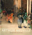 Arthur Melville: Przygody w kolorze - Arthur Melville: Adventures in Colour