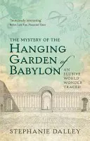 Tajemnica wiszącego ogrodu w Babilonie: Nieuchwytny cud świata na tropie - The Mystery of the Hanging Garden of Babylon: An Elusive World Wonder Traced