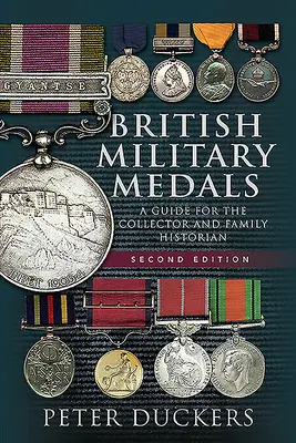 Brytyjskie medale wojskowe: Przewodnik dla kolekcjonerów i historyków rodzinnych - British Military Medals: A Guide for the Collector and Family Historian