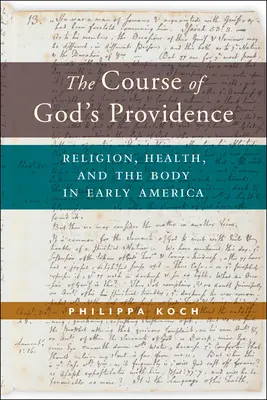 Kurs Bożej Opatrzności: Religia, zdrowie i ciało we wczesnej Ameryce - The Course of God's Providence: Religion, Health, and the Body in Early America