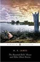 Nawiedzony domek dla lalek i inne opowieści o duchach: Kompletne opowieści o duchach M. R. Jamesa, tom 2 - The Haunted Doll's House and Other Ghost Stories: The Complete Ghost Stories of M. R. James, Volume 2