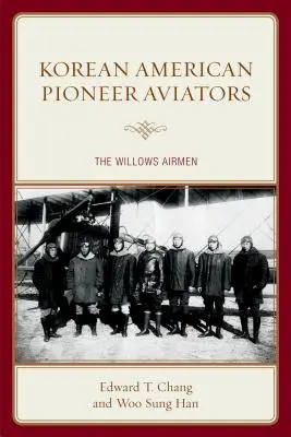 Koreańsko-amerykańscy pionierzy lotnictwa: The Willows Airmen - Korean American Pioneer Aviators: The Willows Airmen