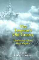 The Emperor's Old Groove; Dekolonizacja magicznego królestwa Disneya - The Emperor's Old Groove; Decolonizing Disney's Magic Kingdom