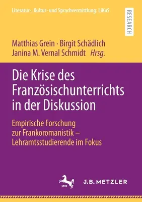 Die Krise Des Franzsischunterrichts in Der Diskussion: Empirische Forschung Zur Frankoromanistik - Lehramtsstudierende Im Fokus