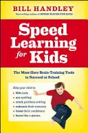 Szybka nauka dla dzieci: Niezbędne narzędzia do treningu mózgu, aby odnieść sukces w szkole - Speed Learning for Kids: The Must-Have Brain-Training Tools to Succeed at School