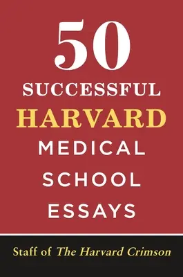 50 udanych esejów na Harvard Medical School - 50 Successful Harvard Medical School Essays