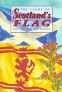 Historia szkockiej flagi oraz lwa i ostu - Story of Scotland's Flag and the Lion and Thistle