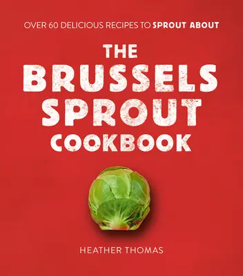 Książka kucharska z brukselką - The Brussels Sprout Cookbook