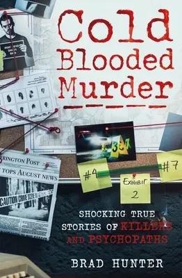 Morderstwo z zimną krwią: Szokujące prawdziwe historie morderców i psychopatów - Cold Blooded Murder: Shocking True Stories of Killers and Psychopaths