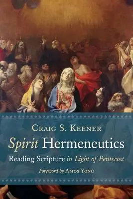 Hermeneutyka Ducha: Czytanie Pisma Świętego w świetle Pięćdziesiątnicy - Spirit Hermeneutics: Reading Scripture in Light of Pentecost