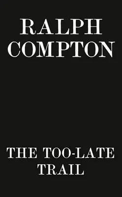 Ralph Compton na zbyt późnym szlaku - Ralph Compton the Too-Late Trail