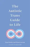 Autystyczny trans-przewodnik po życiu - The Autistic Trans Guide to Life