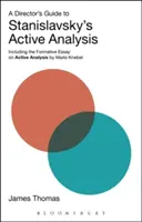 Przewodnik reżysera po aktywnej analizie Stanisławskiego: W tym esej formatywny na temat aktywnej analizy autorstwa Marii Knebel - A Director's Guide to Stanislavsky's Active Analysis: Including the Formative Essay on Active Analysis by Maria Knebel