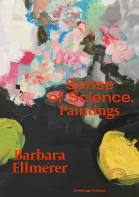 Barbara Ellmerer. Zmysł nauki: Obrazy - Barbara Ellmerer. Sense of Science: Paintings