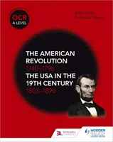 OCR A-Level History: Rewolucja amerykańska 1740-1796 i USA w XIX wieku 1803-1890 - OCR A Level History: The American Revolution 1740-1796 and The USA in the 19th Century 1803-1890