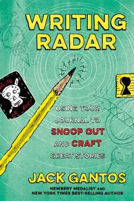 Pisarski radar: Korzystanie z dziennika do szpiegowania i tworzenia świetnych historii - Writing Radar: Using Your Journal to Snoop Out and Craft Great Stories