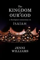 Królestwo naszego Boga: Komentarz teologiczny do Księgi Izajasza - The Kingdom of Our God: A Theological Commentary on Isaiah