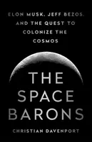 Kosmiczni baronowie: Elon Musk, Jeff Bezos i dążenie do kolonizacji kosmosu - The Space Barons: Elon Musk, Jeff Bezos, and the Quest to Colonize the Cosmos