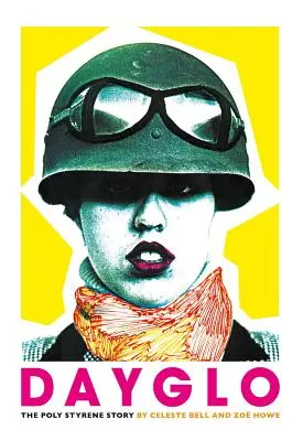 Dayglo! Historia polistyrenu - Dayglo!: The Poly Styrene Story