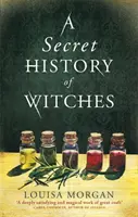 Sekretna historia czarownic - porywająca historyczna saga o miłości i magii - Secret History of Witches - The spellbinding historical saga of love and magic