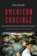 Amerykański tygiel: Rasa i naród w XX wieku - American Crucible: Race and Nation in the Twentieth Century
