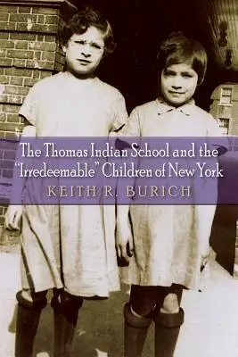 Szkoła indiańska Thomasa i nieodrodne dzieci Nowego Jorku - The Thomas Indian School and the Irredeemable Children of New York