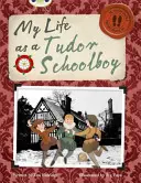 Bug Club Independent Non Fiction Rok 4 Grey B My Life as a Tudor Schoolboy - Bug Club Independent Non Fiction Year 4 Grey B My Life as a Tudor Schoolboy