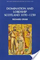 Dominacja i panowanie: Szkocja, 1070-1230 - Domination and Lordship: Scotland, 1070-1230