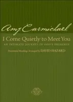 I Come Quietly to Meet You: Intymna podróż w obecności Boga - I Come Quietly to Meet You: An Intimate Journey in God's Presence