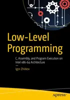 Programowanie niskopoziomowe: C, Assembly i wykonywanie programów na architekturze Intel(r) 64 - Low-Level Programming: C, Assembly, and Program Execution on Intel(r) 64 Architecture