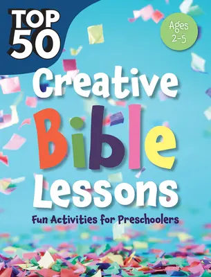 50 najlepszych kreatywnych lekcji biblijnych dla przedszkolaków: Zabawne zajęcia dla przedszkolaków - Top 50 Creative Bible Lessons Preschool: Fun Activities for Preschoolers