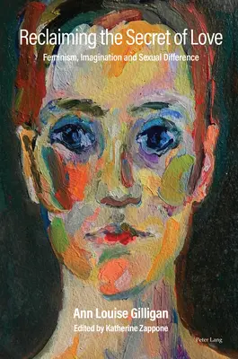Odzyskiwanie sekretu miłości; feminizm, wyobraźnia i różnice seksualne - Reclaiming the Secret of Love; Feminism, Imagination and Sexual Difference