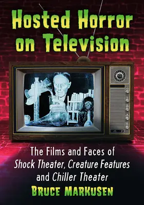 Horror w telewizji: Filmy i twarze kina szoku, filmów o stworzeniach i kina grozy - Hosted Horror on Television: The Films and Faces of Shock Theater, Creature Features and Chiller Theater