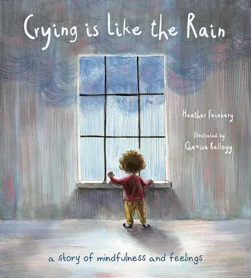 Płacz jest jak deszcz: Opowieść o uważności i uczuciach - Crying Is Like the Rain: A Story of Mindfulness and Feelings