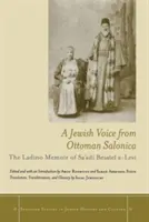 Żydowski głos z osmańskiej Saloniki: Pamiętnik w języku ladino Sa'adi Besalel A-Levi - A Jewish Voice from Ottoman Salonica: The Ladino Memoir of Sa'adi Besalel A-Levi