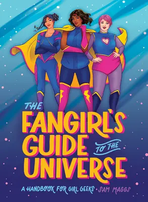 Fangirl's Guide to the Universe: Podręcznik dla dziewcząt maniaków - The Fangirl's Guide to the Universe: A Handbook for Girl Geeks