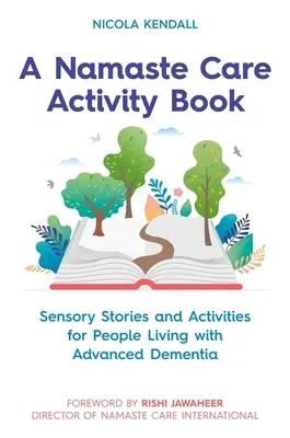 Namaste Care Activity Book: Opowieści sensoryczne i aktywności dla osób z zaawansowaną demencją - A Namaste Care Activity Book: Sensory Stories and Activities for People Living with Advanced Dementia